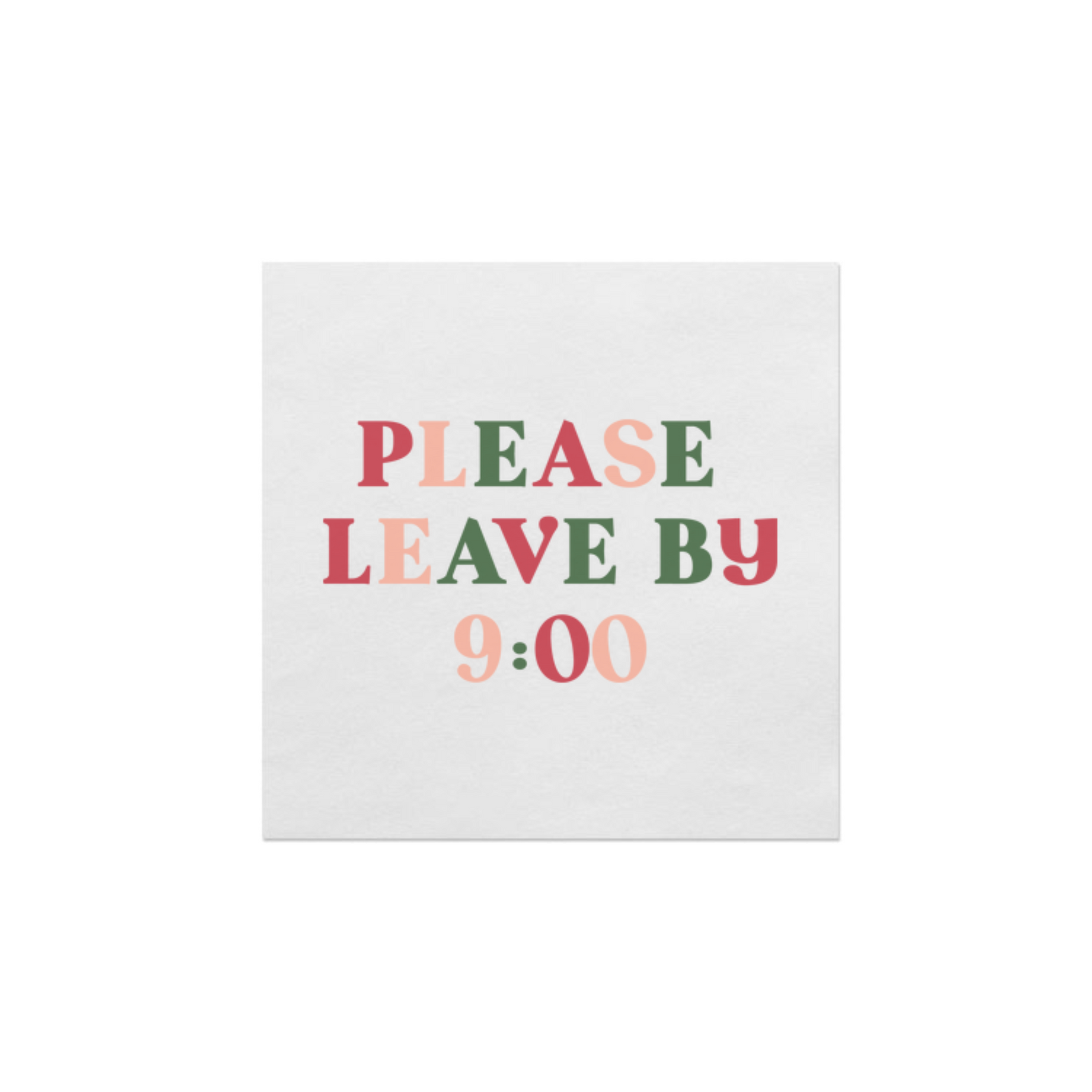 Festive Please Leave by 9 Small Napkin